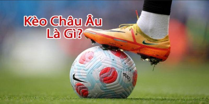 Kèo Châu Âu - Tìm hiểu chi tiết và mẹo cá cược cho bạn 4 Ưu điểm của kèo cá độ Châu Âu