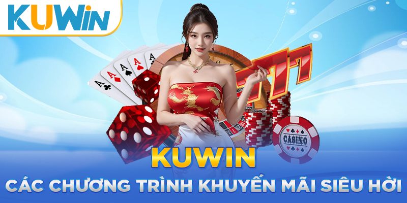 Các chương trình khuyến mãi siêu hấp dẫn tại kuwin